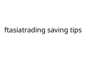 ftasiatrading saving tips