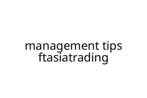 management tips ftasiatrading