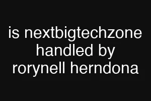 is nextbigtechzone handled by rorynell herndona