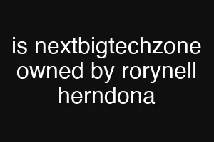 is nextbigtechzone owned by rorynell herndona