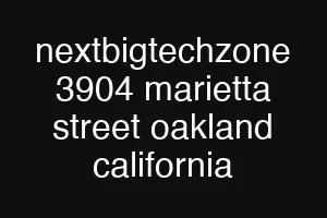 nextbigtechzone 3904 marietta street oakland california